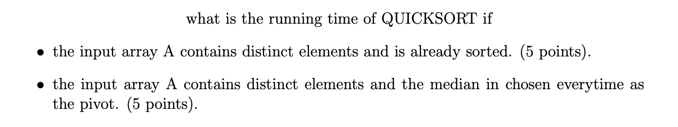 Solved what is the running time of QUICKSORT if • the input | Chegg.com