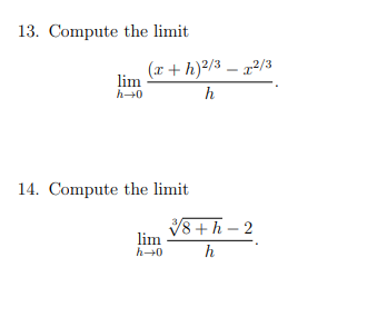 Solved 13. Compute the limit limh→0h(x+h)2/3−x2/3. 14. | Chegg.com