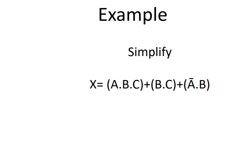 Solved Example Simplify X= (A.B.C)+(B.C)+(Ā.B) | Chegg.com