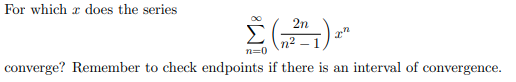 Solved For which x does the series ∑n=0∞(n2−12n)xn converge? | Chegg.com