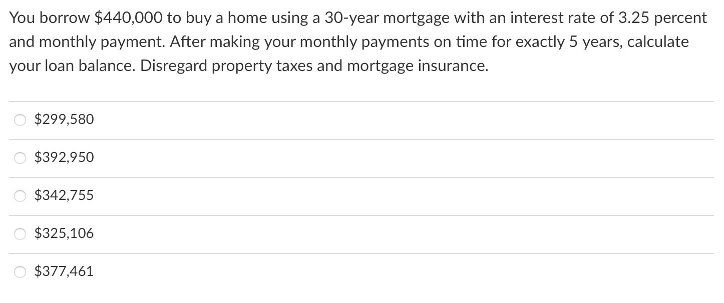 Solved You borrow 440,000 to buy a home using a 30 year