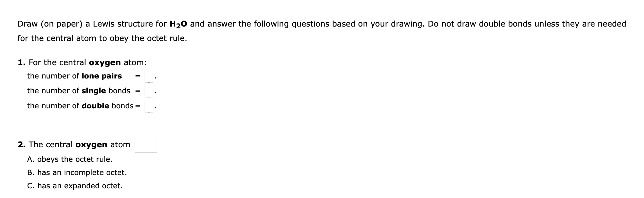 Solved Draw (on paper) a Lewis structure for H20 and answer | Chegg.com