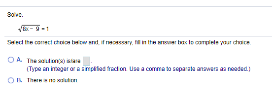 Solved Solve. 8x - 9 = 1 Select the correct choice below | Chegg.com