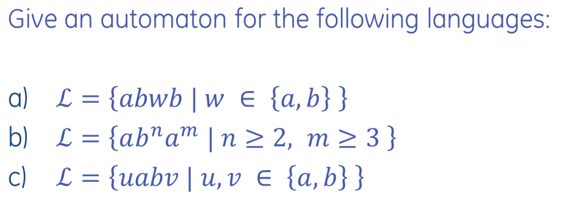 Solved Give An Automaton For The Following Languages: = A) L | Chegg.com