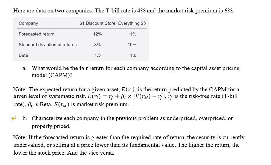 Solved Here are data on two companies. The T-bill rate is 4 