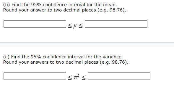 Solved (b) Find the 95% confidence interval for the mean. | Chegg.com