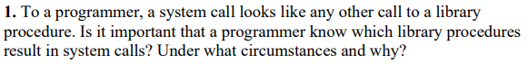 Solved 1. To a programmer, a system call looks like any | Chegg.com