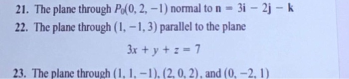 Solved 21. The plane through Pol0,2,-1) normal to n 3i - 2j | Chegg.com