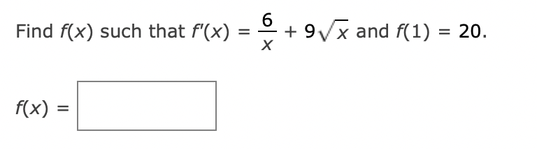 Solved Find f(x) such that f'(x) = x 10 + + 9x and f(1) = | Chegg.com