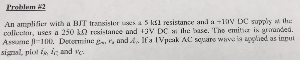 Solved Problem #2 An amplifier with a BJT transistor uses a | Chegg.com