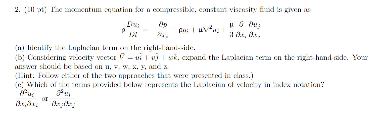 Solved ρDtDui=−∂xi∂p+ρgi+μ∇2ui+3μ∂xi∂∂xj∂uj (a) Identify the | Chegg.com