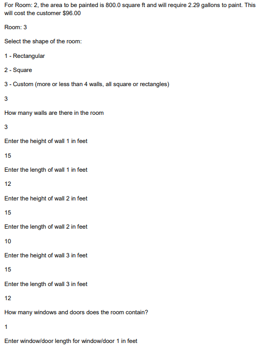 For Room: 2 , the area to be painted is \( 800.0 \) square \( \mathrm{ft} \) and will require \( 2.29 \) gallons to paint. Th
