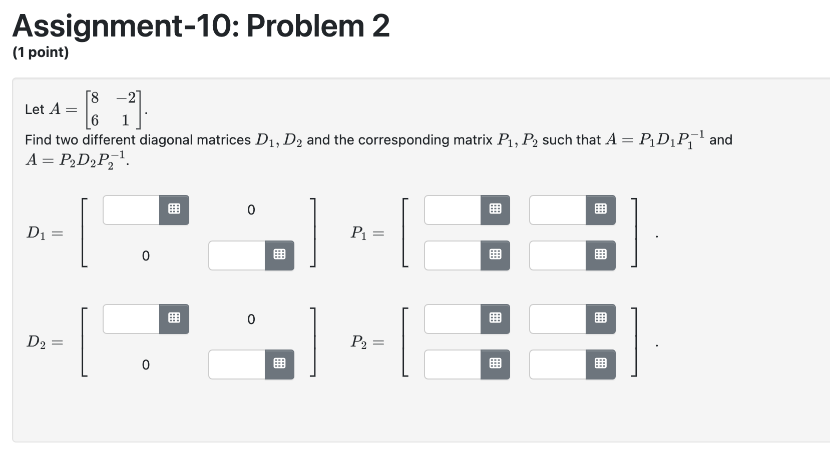 Let A=[86−21]. Find two different diagonal matrices | Chegg.com