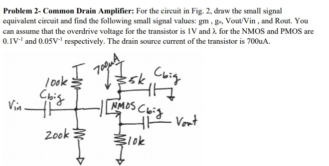 Solved Problem 2- Common Drain Amplifier: For the circuit in | Chegg.com