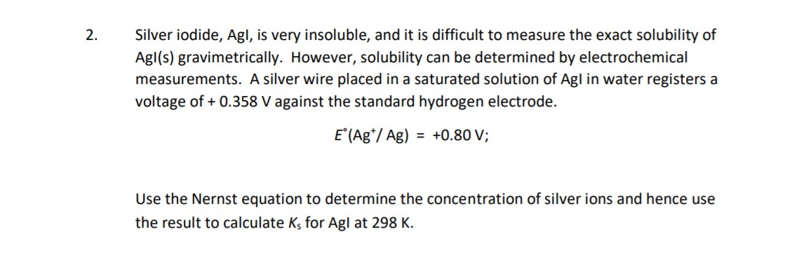 Solved Silver iodide Agl is very insoluble and it is Chegg