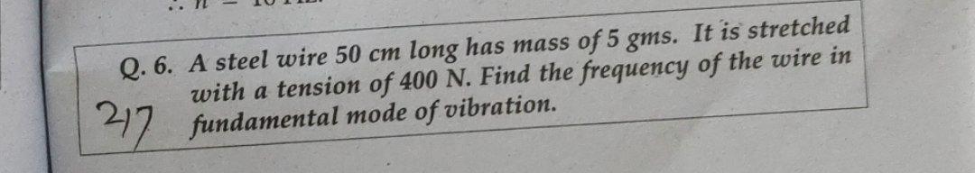 Solved 217 Q. 6. A steel wire 50 cm long has mass of 5 gms. | Chegg.com
