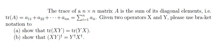 Solved The trace of a n × n matrix A is the sum of its | Chegg.com