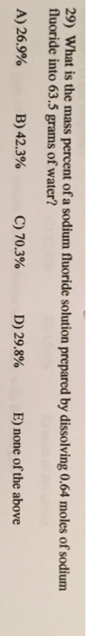 Solved 29) What is the mass percent of a sodium fluoride | Chegg.com