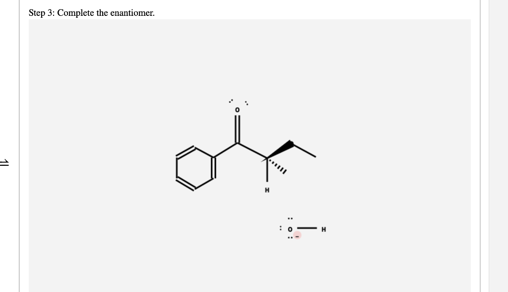 Step 3: Complete the enantiomer.
H