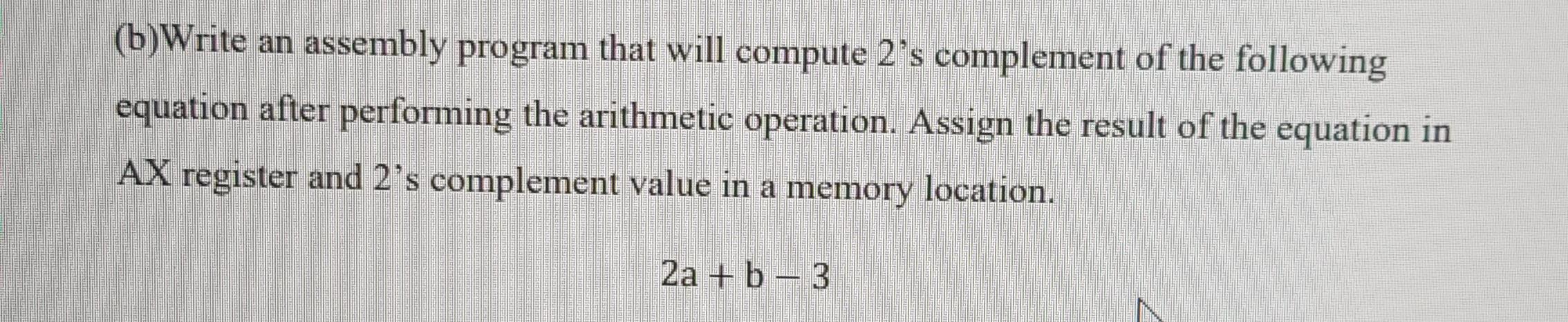 Solved (b) Write An Assembly Program That Will Compute 2's | Chegg.com