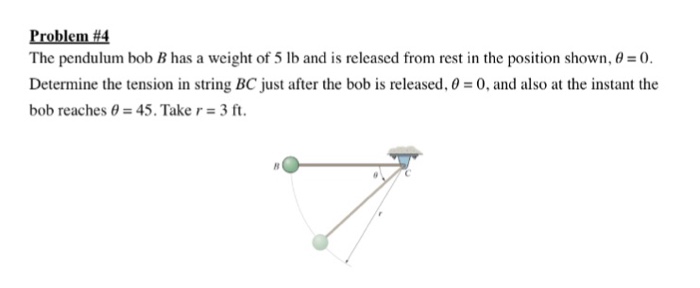 Solved Problem#4 The Pendulum Bob B Has A Weight Of 5 Lb And | Chegg.com