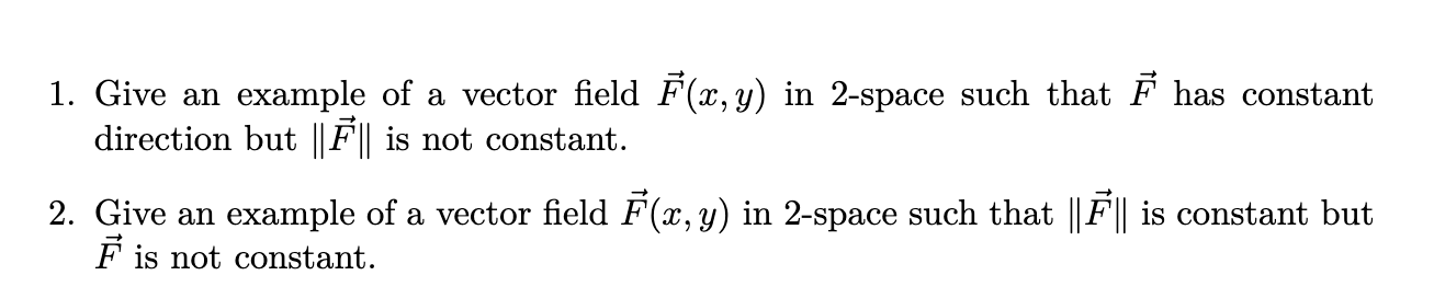 Solved 1. Give an example of a vector field F(x,y) in | Chegg.com