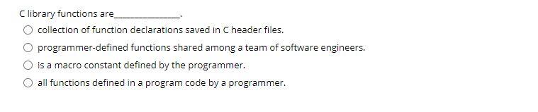 Solved C library functions are O collection of function | Chegg.com