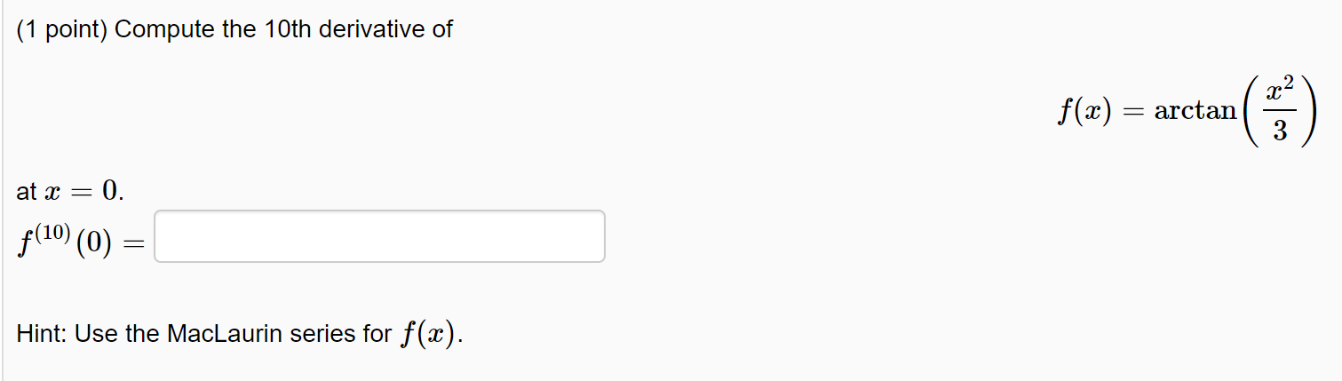 Solved (1 point) Compute the 10th derivative of f(x) = | Chegg.com