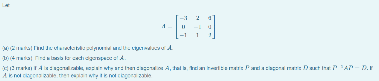 Solved Let -3 2 6 A= -1 0 -1 1 2 (a) (2 marks) Find the | Chegg.com