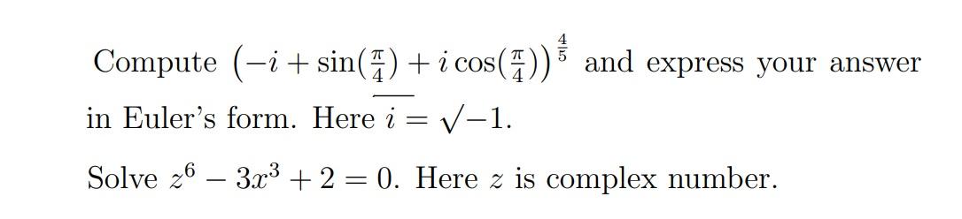 Solved Compute (−i+sin(4π)+icos(4π))54 and express your | Chegg.com