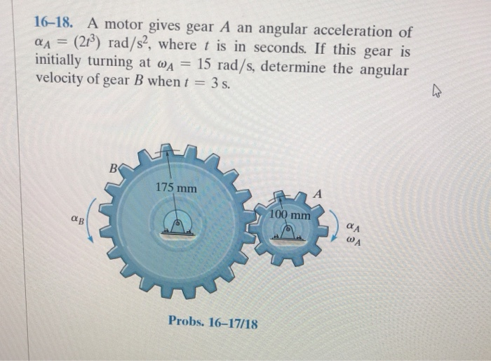 Solved 16-18. A Motor Gives Gear A An Angular Acceleration | Chegg.com