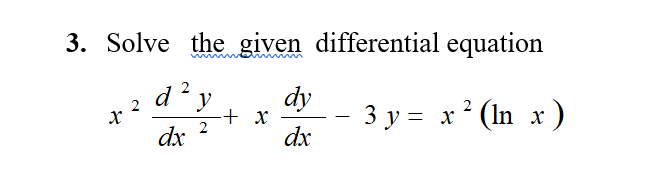Solved 3. Solve the given differential equation 2 2 d? y dy | Chegg.com