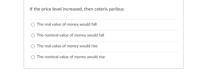 Solved If the price level increased, then ceteris paribus: | Chegg.com