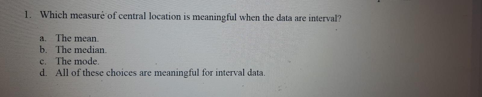 Solved 1. Which measure of central location is meaningful | Chegg.com