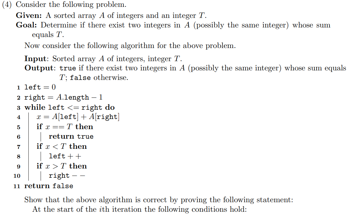 (4) Consider the following problem. Given: A sorted array A of integers and an integer T. Goal: Determine if there exist two