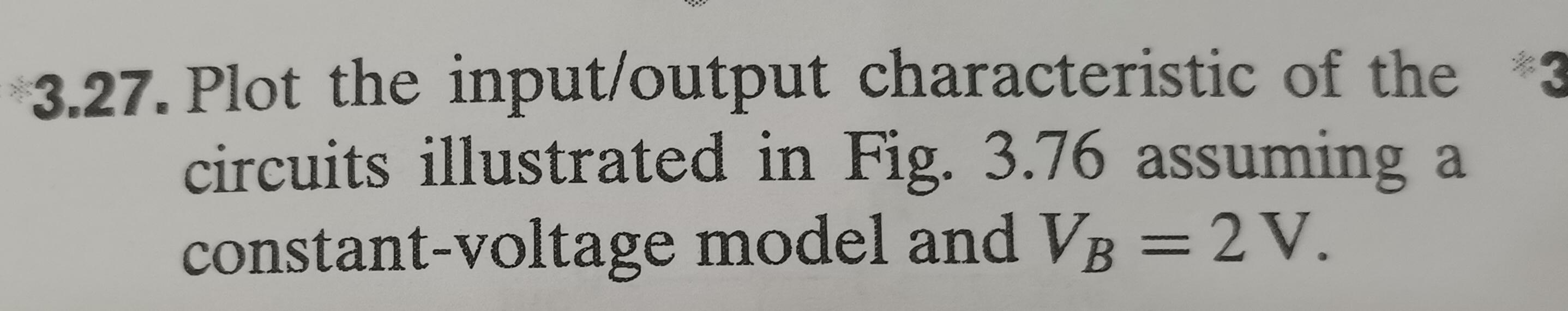 Solved 3 3.27. Plot The Input/output Characteristic Of The | Chegg.com