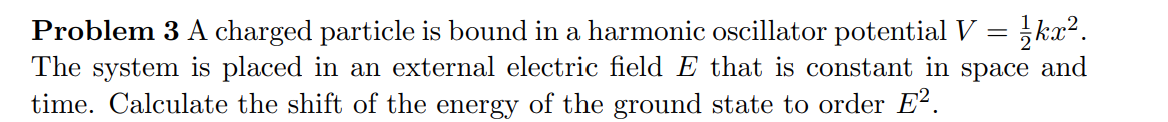 Solved Problem 3 A charged particle is bound in a harmonic | Chegg.com