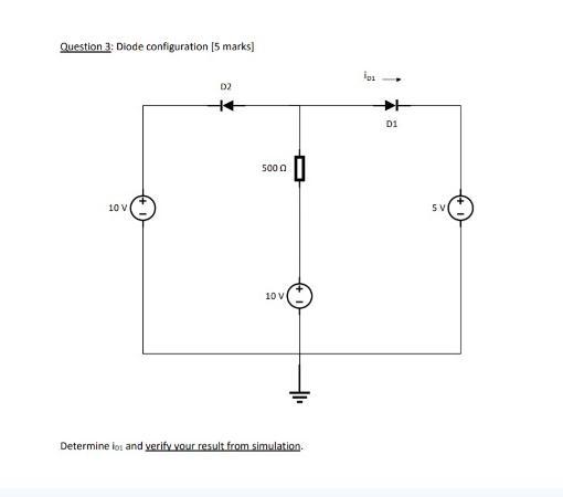 Solved Question 3: Diode configuration 5 marks] D2 D1 5000 | Chegg.com