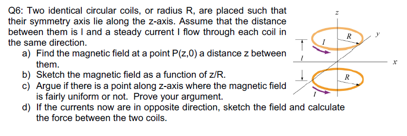 Solved Q6: Two Identical Circular Coils, Or Radius R, Are | Chegg.com