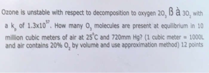Solved Ozone is unstable with respect to decomposition to | Chegg.com