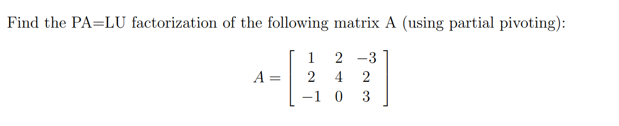 Solved Find the PA=LU factorization of the following matrix | Chegg.com