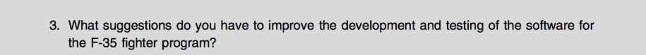 3. What suggestions do you have to improve the development and testing of the software for the F-35 fighter program?