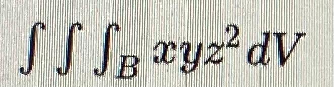 Solved Evaluate the triple integral where B is the | Chegg.com