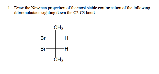 Solved 1. Draw the Newman projection of the most stable | Chegg.com