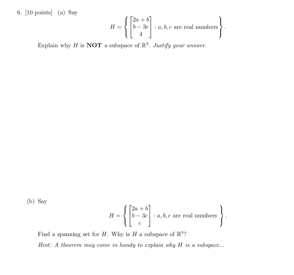 Solved 6. [10 points] (a) Say H= [2a + 6 b - 3c : a, b, c | Chegg.com image.