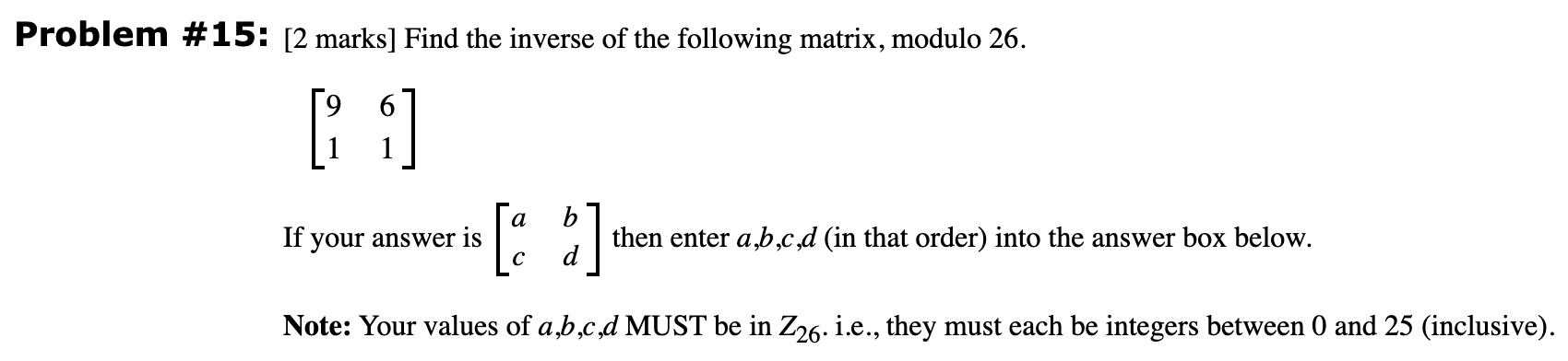 Solved Problem #15: [2 marks] Find the inverse of the | Chegg.com