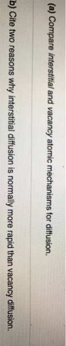 Solved (a) Compare Interstitial And Vacancy Atomic | Chegg.com