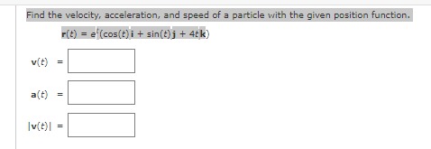 Solved Find The Velocity Acceleration And Speed Of A Chegg Solved Find The Velocity Acceleration And Speed Of A Chegg