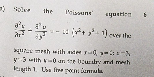 Solved a) Solve the Poissons' equation 6 a2u - 10 (x2+ y2 + | Chegg.com