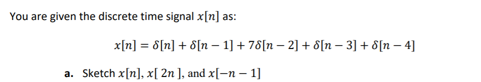 Solved You are given the discrete time signal x[n] as: x[n] | Chegg.com